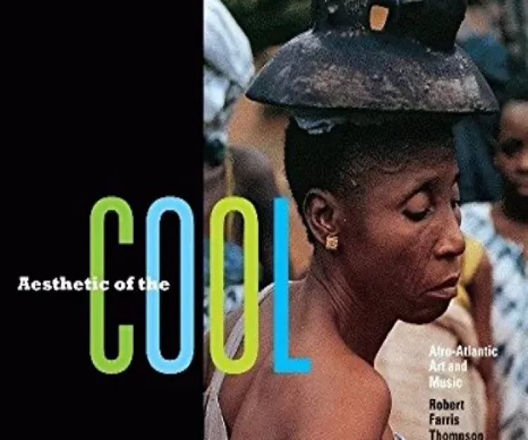 Aesthetic of the Cool: Afro-Atlantic Art and Music